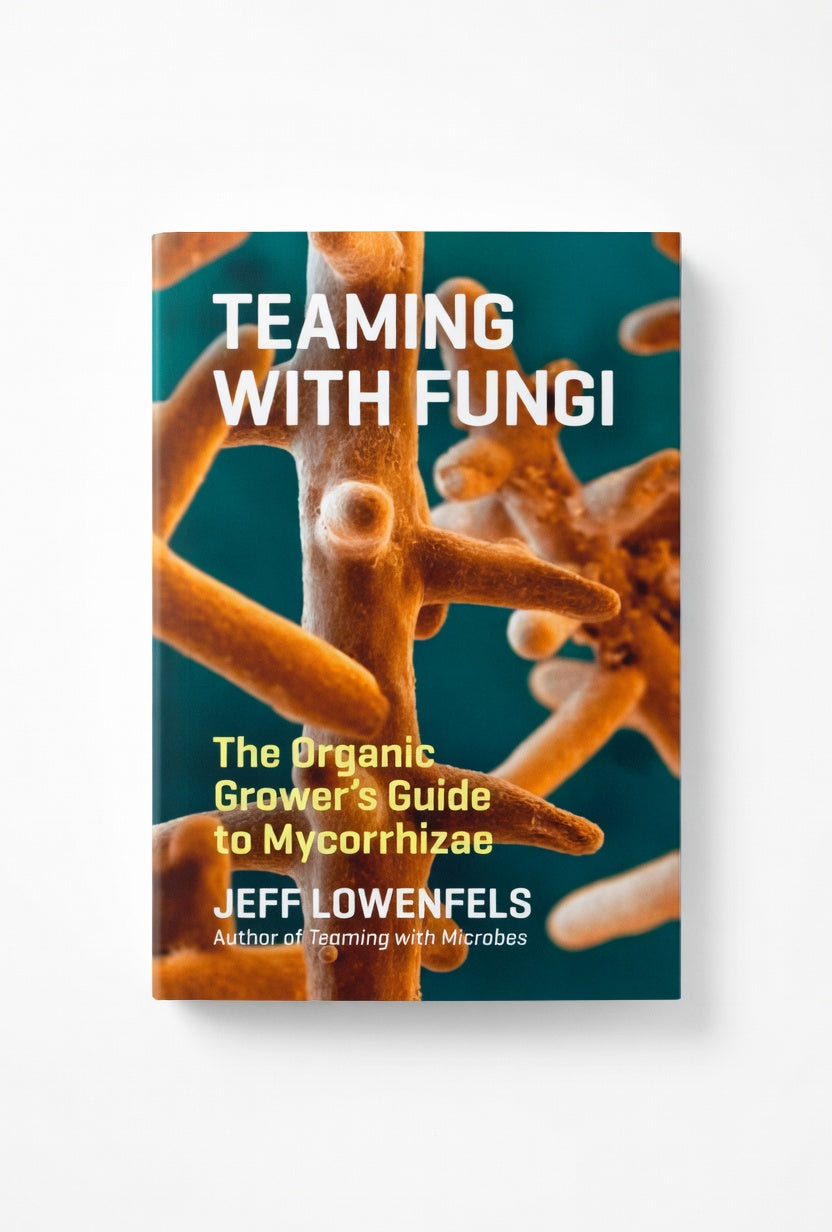 Teaming with Fungi : The Organic Grower's Guide to Mycorrhizae by Jeff Lowenfels  Hard Cover